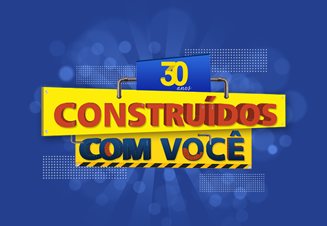 30 anos construídos com você